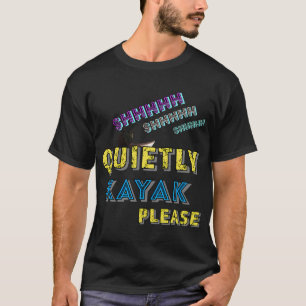 T-shirt Shhhhh shhhhh shhhh En kayak silencieux s'il vous