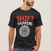 T-shirt Shift Happy Funny Car Gear Pun Race Driver Racin (Devant)