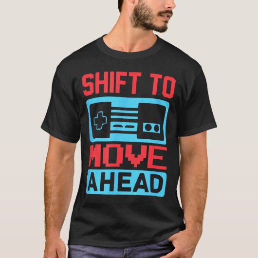 T-shirt Shift To Move Ahead Funny Gaming Quotes Gift For G (Devant)