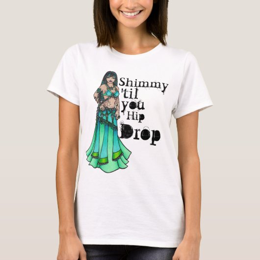 T-shirt Shimmy 'til you Hip Drop (Devant)
