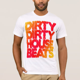 T-shirt Shirt - Dirty House Beats 1