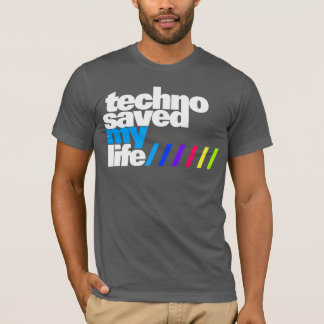 T-shirt Shirt - techno saved my LIFE 2