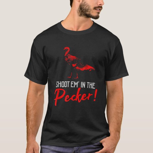 T-shirt Shoot Em Dans Le Pecker Drôle Turquie Chasse Cadea (Devant)