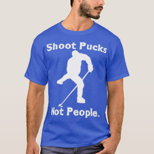 T-shirt Shoot Pucks Not People Anti Guns Action For Gun