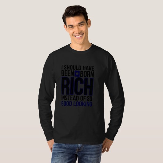 T-shirt Shouldu2019ve A Été Riche, Pas Seulement Un Bon Re (Devant entier)