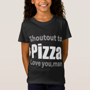 T-Shirt Shoutout to Pizza amusant amateur de pizza