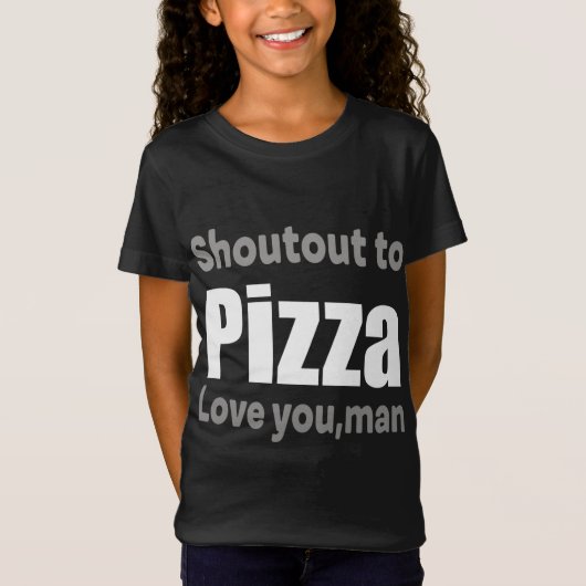 T-Shirt Shoutout to Pizza amusant amateur de pizza (Devant)