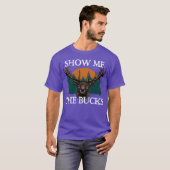 T-shirt Show Me the Bucks Deer Hunting Elk Hunter Funny gi (Devant entier)