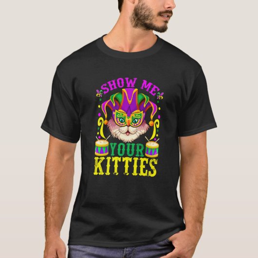 T-shirt Show Me Your Cute Kitties Mardi Gras Party Funny C (Devant)