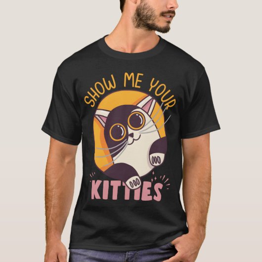 T-shirt Show Me Your Kitties Cute Cat Design boy (Devant)