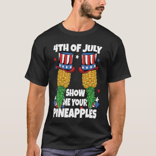 T-shirt Show Me Your Pineapples 4th of July Swinger Pineap (Devant)