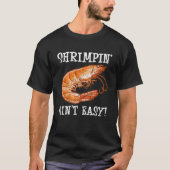 T-shirt Shrimpin Ain t Easy Shfish Shrimp Seafood (Devant)