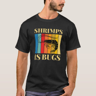 T-shirt Shrimps is Bugs Retro Funny meme Premium T Shirt