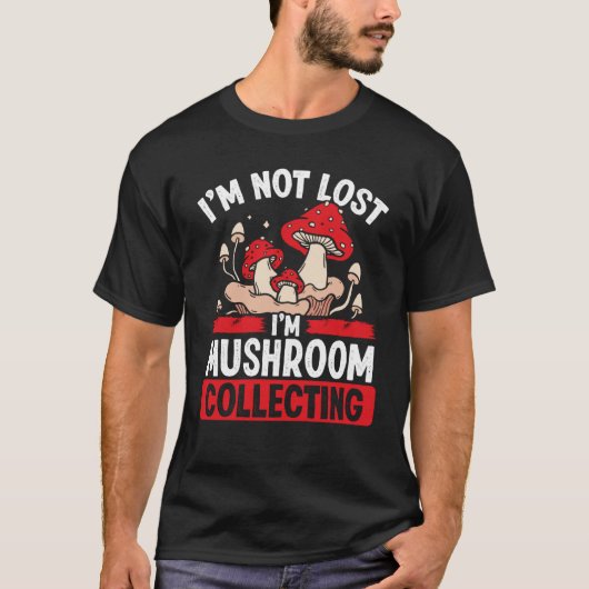 T-shirt Shroom Collector Je ne suis pas perdu Im Mushroom (Devant)