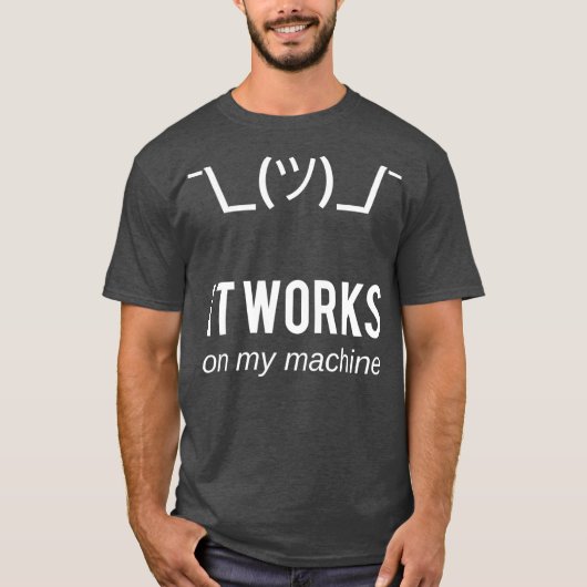 T-shirt Shrug il fonctionne sur ma machine Funny Programme (Devant)