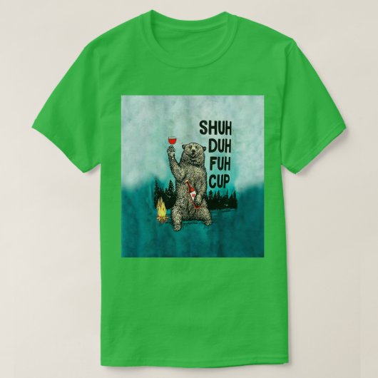 T-shirt Shuh Duh Fuh Cup Bear Beer Camping (Design devant)