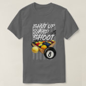 T-shirt Shut Up And Shoot Funny Billiard 8 Ball Pool Playe (Design devant)