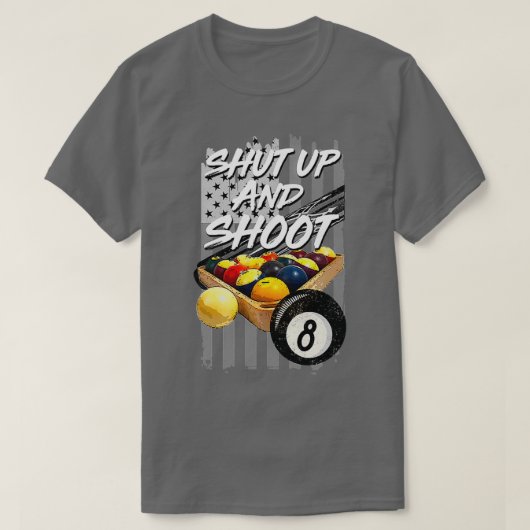 T-shirt Shut Up And Shoot Funny Billiard 8 Ball Pool Playe (Design devant)