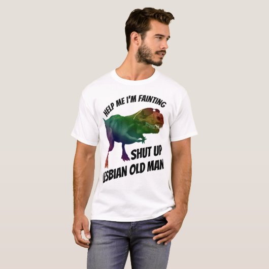 T-shirt shut up ils lesbian old man (Devant entier)