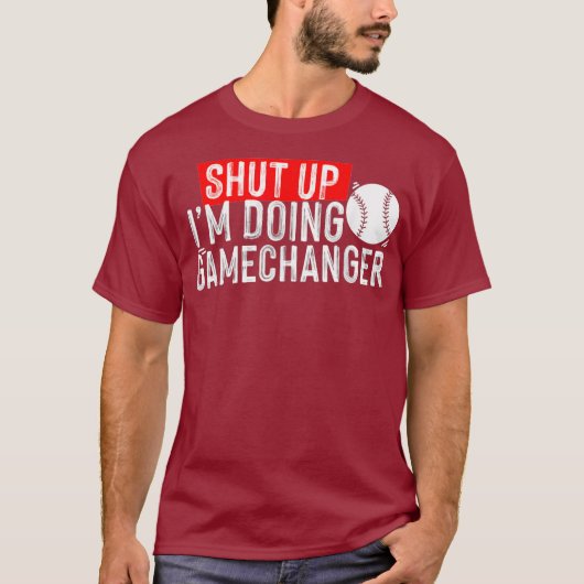 T-shirt shut up Im doing game changer baseball (Devant)
