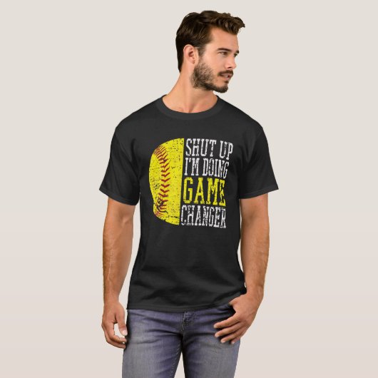 T-shirt Shut Up I'm Doing Game Changer Funny Baseball Play (Devant entier)