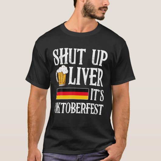 T-shirt Shut Up Liver C'est l'Oktoberfest Bière Allemande (Devant)
