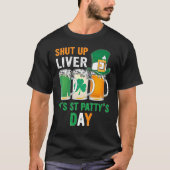 T-shirt Shut Up Liver C'est St Paddy's Day Bière Boire Ir (Devant)
