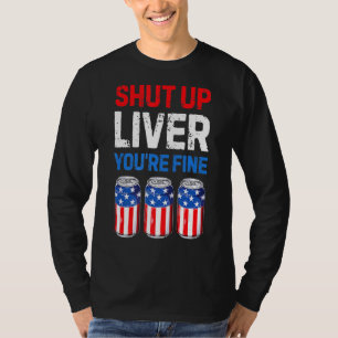 T-shirt Shut Up Liver Vous allez bien boire de la bière dr