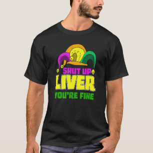 T-shirt Shut Up Liver Vous allez bien, drôle Mardi Gras Pa