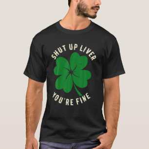 T-shirt Shut Up Liver Vous êtes de beaux Shamrocks Bière S