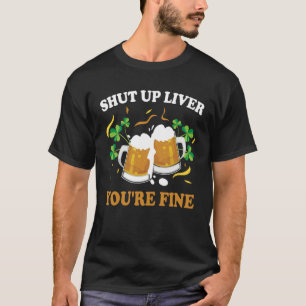 T-shirt Shut Up Liver Vous êtes fin bière unique
