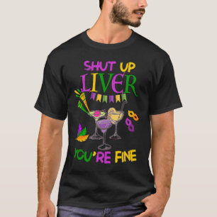 T-shirt Shut Up Liver Vous êtes fin Mardi Gras Parade Carn