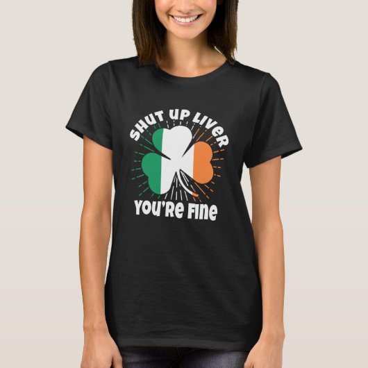 T-shirt Shut Up Liver Vous êtes fin St Patrick's Day Bière (Devant)