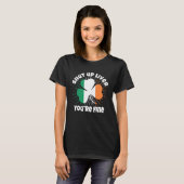 T-shirt Shut Up Liver Vous êtes fin St Patrick's Day Bière (Devant entier)