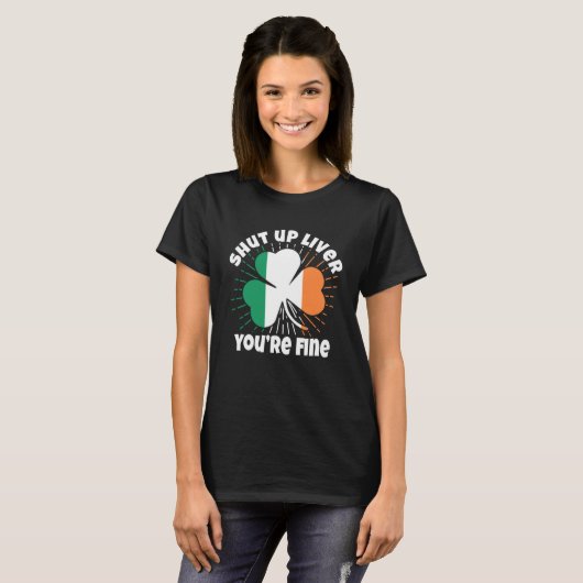 T-shirt Shut Up Liver Vous êtes fin St Patrick's Day Bière (Devant entier)