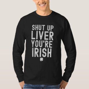 T-shirt Shut Up Liver Vous êtes Irlandais Bière Boire Sain