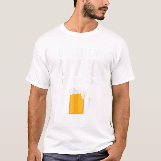 T-shirt Shut Up Liver You re Fine T Shirt Beer Drinking Lo (Devant)