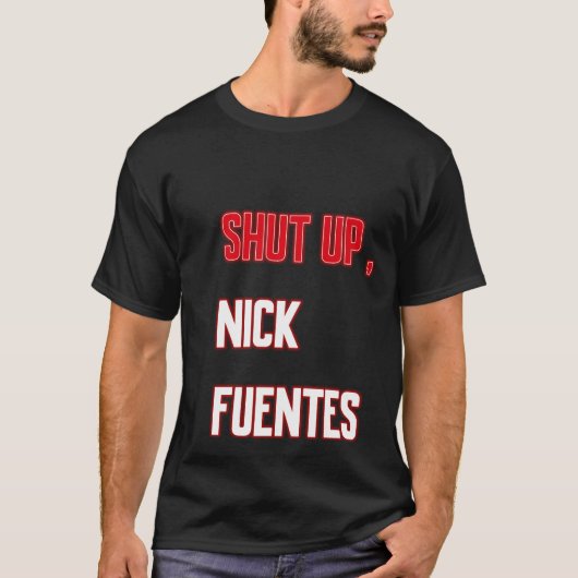 T-shirt shut up , nick fuentes (Devant)