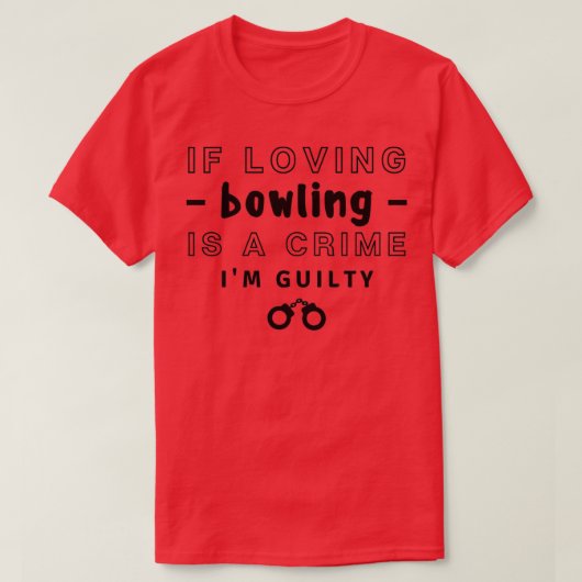 T-shirt Si aimer le bowling est un crime Ix27m coupable T (Design devant)
