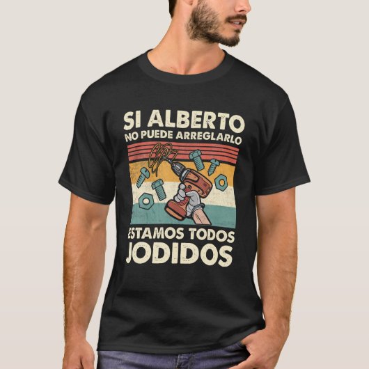 T-shirt Si Alberto ne peut pas réparer le nom espagnol mex (Devant)