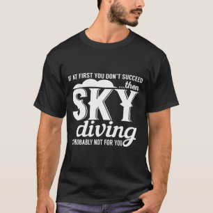 T-shirt Si Au Début Vous N'Avez Pas Réussi Alors Plongé
