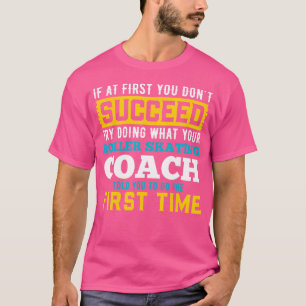 T-shirt Si au début vous ne réussissez pas Essayez ce que