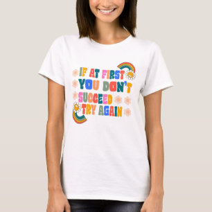 T-shirt si au début vous ne réussissez pas réessayez