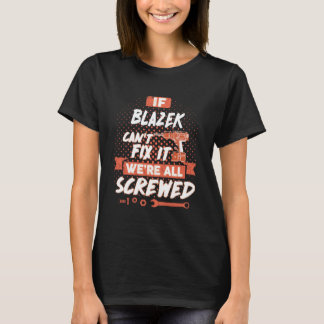 T-shirt Si BLAZEK ne peut pas le réparer, nous sommes tous