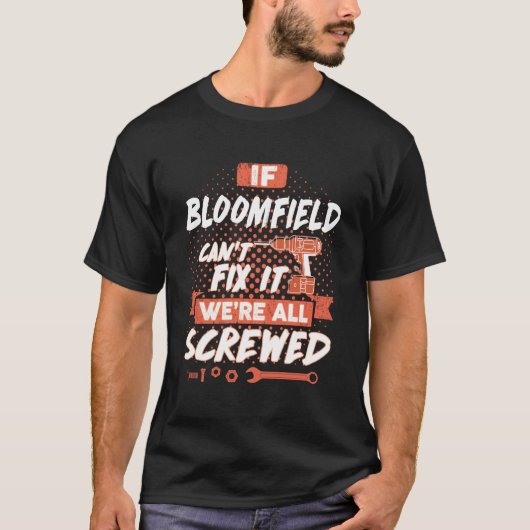 T-shirt Si BLOOMFIELD ne peut pas le réparer, nous sommes  (Devant)
