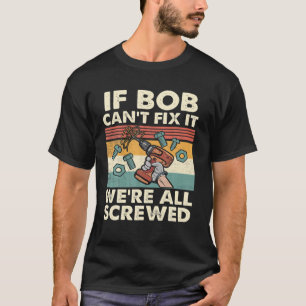 T-shirt Si Bob ne parvient pas à le réparer, nous sommes