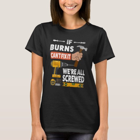T-shirt Si Burns nom personnalisé ne peut pas le réparer, (Devant)