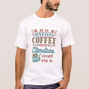 T-shirt Si ça implique du café et de la littérature, compt