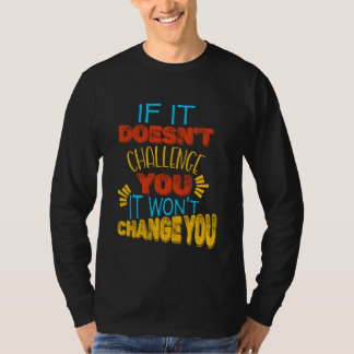 T-shirt Si ça ne vous met pas au défi, ça ne vous changera