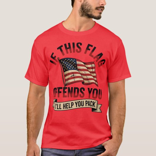 T-shirt Si ce drapeau vous offense, je vous aiderai à fair (Devant)